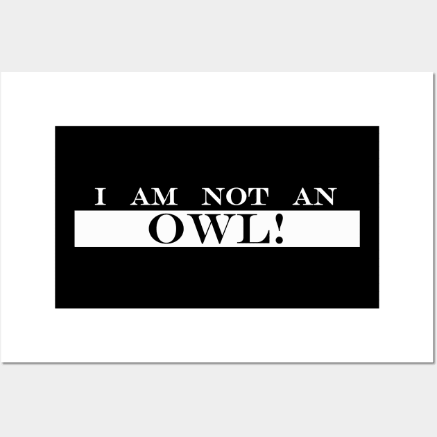 i am not an owl Wall Art by NotComplainingJustAsking